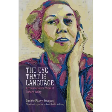 The Eye That Is Language: A Transatlantic View of Eudora Welty