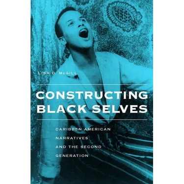 Constructing Black Selves: Caribbean American Narratives and the Second Generation