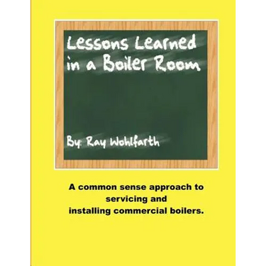 Lesson Learned in a Boiler Room: A common sense approach to servicing and installing commercial boilers.