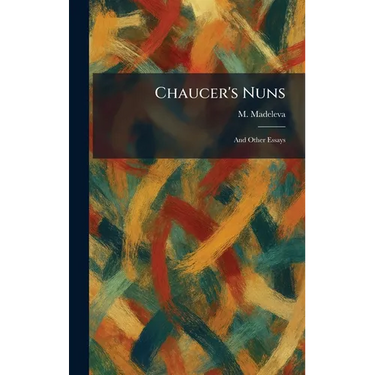 Chaucer's Nuns: And Other Essays