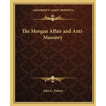The Morgan Affair and Anti-Masonry