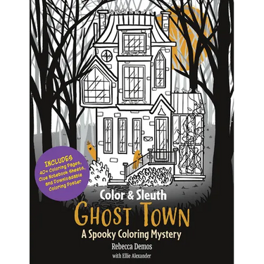 Color & Sleuth: Ghost Town: A Spooky Coloring Mystery - Includes 40+ Coloring Pages, Clue Notebook Sheets, and Downloadable Coloring Poster