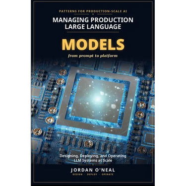 Managing Production Large Language Models: Playbook for Designing, Deploying, and Operating LLM at Scale and Machine Learning FinOps Blueprints