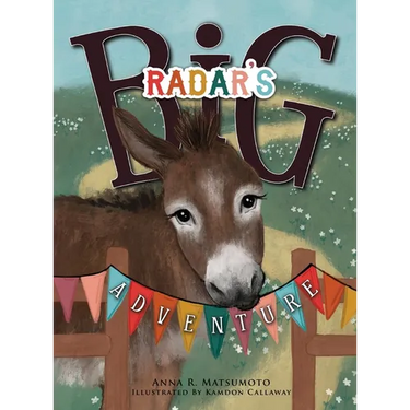 Radar's Big Adventure: The Story of a Real-Life One-Eared Donkey and His Extra-Special Friends