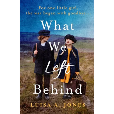 What We Left Behind: Unforgettable World War Two Historical Fiction