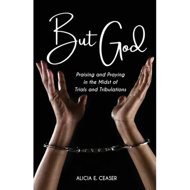 But God: Praising and Praying in the Midst of Trials and Tributations
