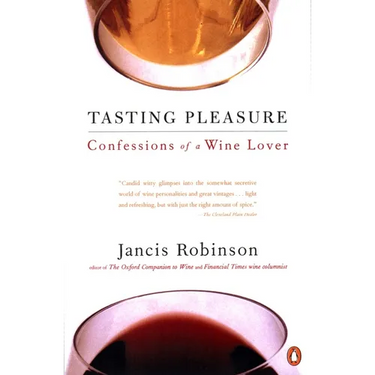 Tasting Pleasure: Confessions of a Wine Lover