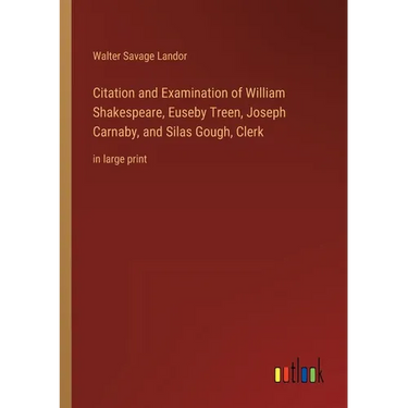 Citation and Examination of William Shakespeare, Euseby Treen, Joseph Carnaby, and Silas Gough, Clerk: in large print