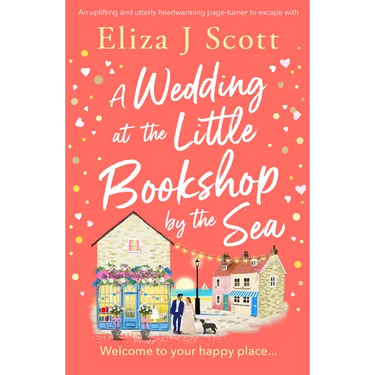 A Wedding at the Little Bookshop by the Sea: An Utterly Charming Romance to Escape with