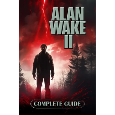 Alan Wake 2 Complete Guide: Tips, Tricks, Strategies and much more