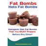 Fat Bombs: Keto Fat Bombs: 50+ Savory and Sweet Ketogenic Diet Fat Bombs That You MUST Prepare Before Any Other!