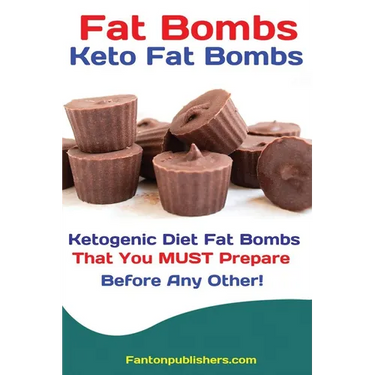 Fat Bombs: Keto Fat Bombs: 50+ Savory and Sweet Ketogenic Diet Fat Bombs That You MUST Prepare Before Any Other!