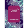 Aunt Jo's Scrap Bag, Volume 4; My Girls, etc.