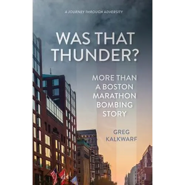 Was That Thunder?: More Than a Boston Marathon Bombing Story