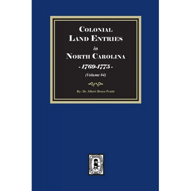 Colonial Land Entries in North Carolina, 1769-1775. (Volume #4)