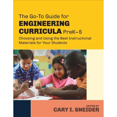 The Go-To Guide for Engineering Curricula, PreK-5: Choosing and Using the Best Instructional Materials for Your Students