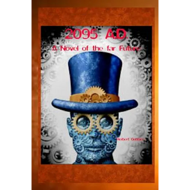 2095 A.D. A Novel of the far Future