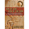 Son of God, Son of the Sun: The Life and Philosophy of Akhenaten, King of Egypt