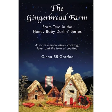 The Gingerbread Farm: Farm Two in the Honey Baby Darlin' Series