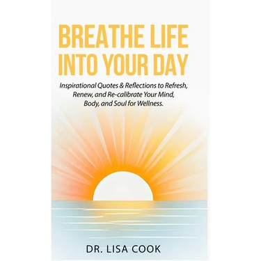Breathe Life Into Your Day: Inspirational Quotes to Refresh, Renew and Re-calibrate Your Mind, Body and Soul!
