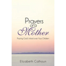 Prayers of a Mother: Praying God's Word Over Your Children