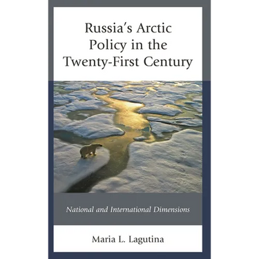 Russia's Arctic Policy in the Twenty-First Century: National and International Dimensions