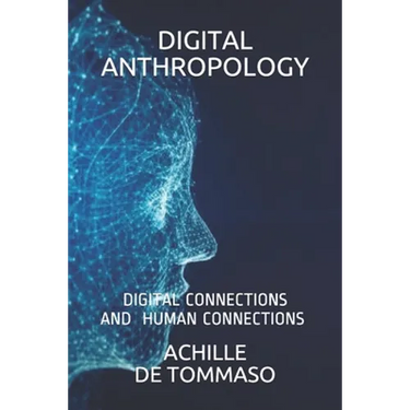 Digital Anthropology: Digital Connections Are Human Connections ?