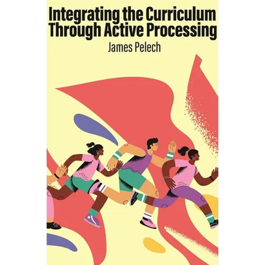 Integrating the Curriculum Through Active Processing