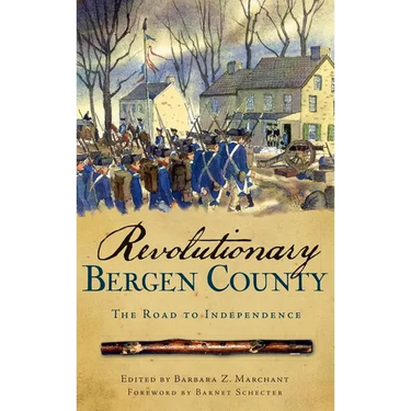 Revolutionary Bergen County: The Road to Independence