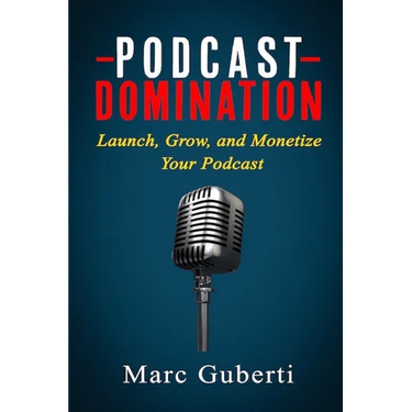 Podcast Domination: Launch, Grow, and Monetize Your Podcast
