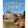 The Shipwright and the Schooner: Building a Windjammer in the New England Tradition