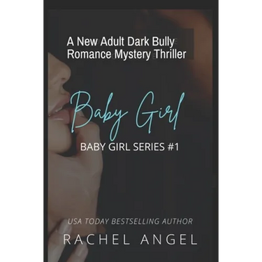 Baby Girl: A New Adult Dark Bully Romance Mystery Thriller