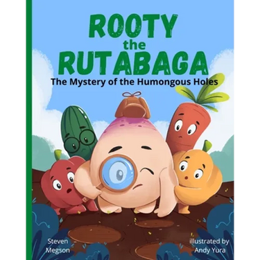 Rooty the Rutabaga: The Mystery of the Humongous Holes