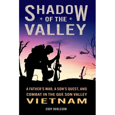 Shadow of the Valley: A Father's War, a Son's Quest, and Combat in the Que Son Valley, Vietnam