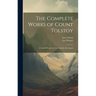 The Complete Works of Count Tolstoy: A Landed Proprietor; the Cossacks; Sevastopol