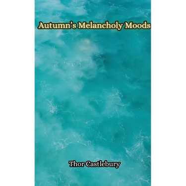 Autumn's Melancholy Moods