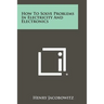 How To Solve Problems In Electricity And Electronics