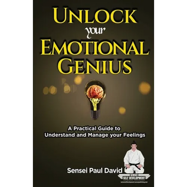 Sensei Self Development Series: Unlock Your Emotional Genius: A Practical Self-Help Guide to Understand and Manage Your Feelings