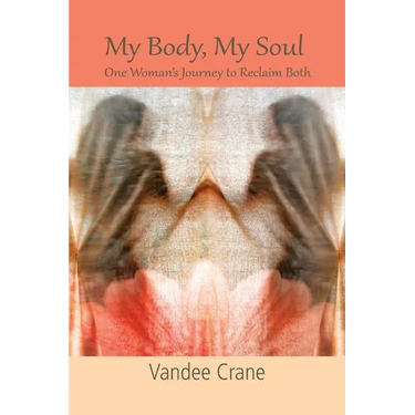 My Body My Soul...One Woman's Journey to Reclaim Both: One Woman's Journey to Reclaim Both