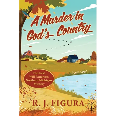 A Murder in God's Country: The First Will Patterson Northern Michigan Mystery