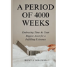 A Period of 4000 Weeks: Embracing Time as Your Biggest Asset for a Fulfilling Existence