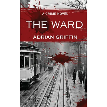 The Ward: A Crime Novel