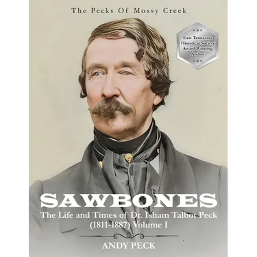 Sawbones: The Life and Times of Dr. Isham Talbot Peck (1811-1887): Volume I
