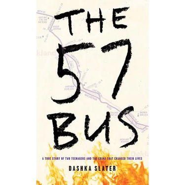 The 57 Bus: A True Story of Two Teenagers and the Crime That Changed Their Lives