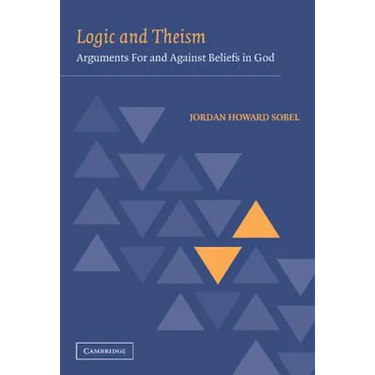 Logic and Theism: Arguments for and Against Beliefs in God