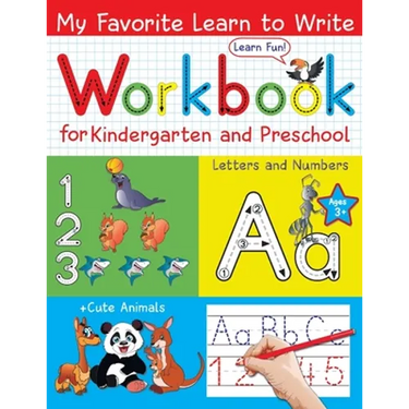 My Favorite Learn to Write Workbook for Kindergarten and Preschool: Learn to Trace Letters and Numbers for Kids Ages 3-5; + Cute Animals on Every Page