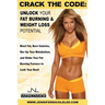 Crack the Code: Unlock Your Fat-Burning and Weight-Loss Potential: Blast Fat, Burn Calories, Rev Up Your Metabolism, and Stoke Your Fa