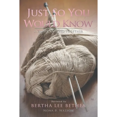 Just So You Would Know: A Family Knitted Together