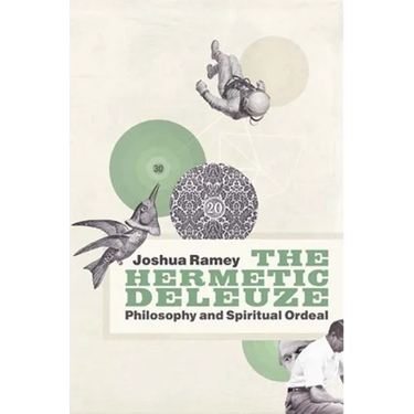 The Hermetic Deleuze: Philosophy and Spiritual Ordeal