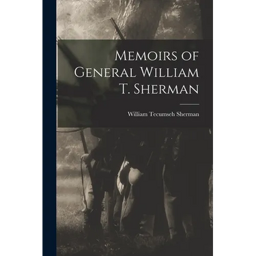 Memoirs of General William T. Sherman